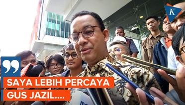 Ditanya Soal Hasil Survei LSI Denny JA, Anies: Saya Lebih Percaya Gus Jazil