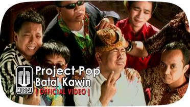 Project Pop - Batal Kawin (Official Video)