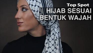 TOP SPOT: 6 Cara Memilih Hijab Sesuai Bentuk Wajah