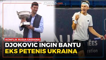 Novak Djokovic Tawarkan Bantuan Kepada Petenis Ukraina yang ikut Berperang