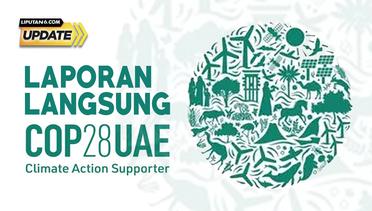 Liputan6 Update: KTT COP28 Dubai