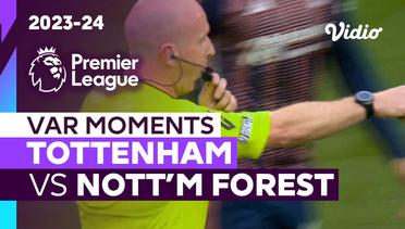 Momen VAR | Tottenham vs Nottingham Forest | Premier League 2023/24