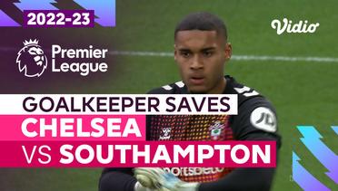 Aksi Penyelamatan Kiper | Chelsea vs Southampton | Premier League 2022/23
