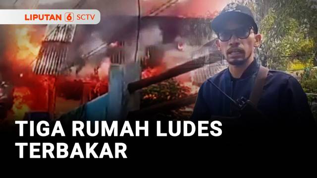 Tiga Rumah Ludes Terbakar | Liputan 6