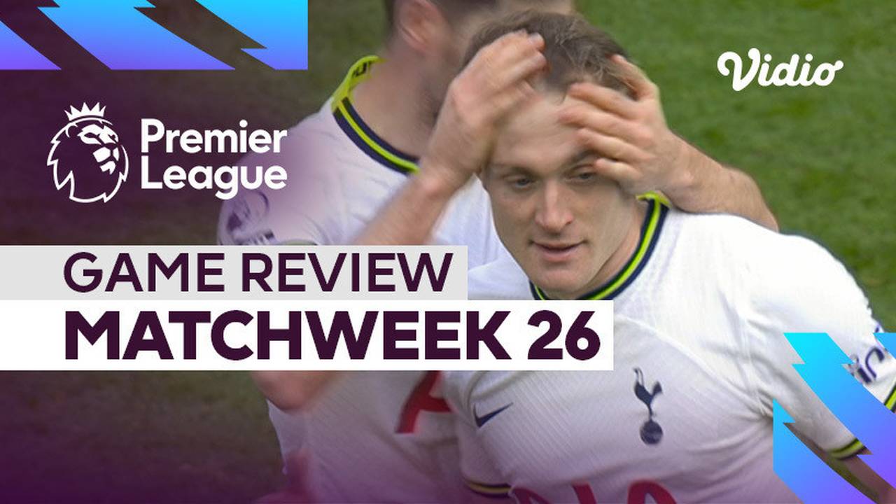 PREMIER LEAGUE MATCHWEEK 26 PREVIEW SCHEDULE HOW TO WATCH intelligence overview
