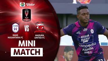 Mini Match - RANS Nusantara FC VS Madura United FC | Piala Presiden 2022