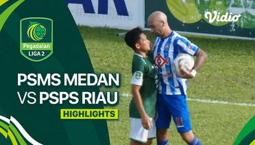 PSMS Medan vs PSPS Riau - Highlights | Liga 2 2023/24