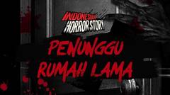 PENUNGGU RUMAH LAMA - INDONESIAN HORROR STORY #12