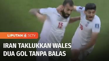 Iran Taklukkan Wales 2-0, Gol Baru Tercipta Jelang Laga Berakhir | Liputan 6