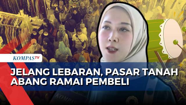 Pasar Tanah Abang Ramai Pembeli Jelang Lebaran, Begini Cerita dari Pedagang