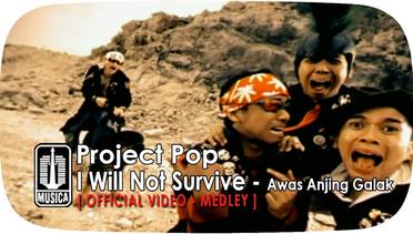 Project Pop - I WILL NOT SURVIVE - AWAS ANJING GALAK (Official Video - Medley)