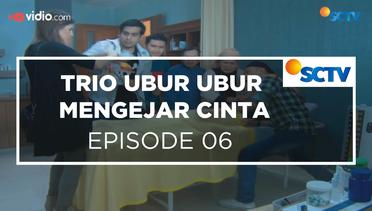 Trio Ubur Ubur Mengejar Cinta - Episode 06