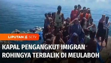 Kapal Pengangkut Imigran Rohingya Terbalik di Perairan Meulaboh, Aceh | Liputan 6