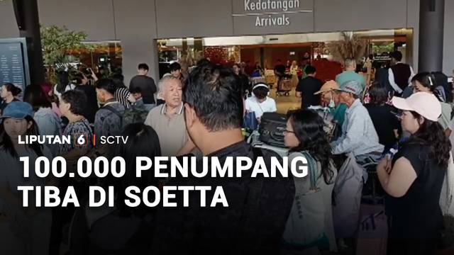100.000 Penumpang Tiba di Soetta | Liputan 6