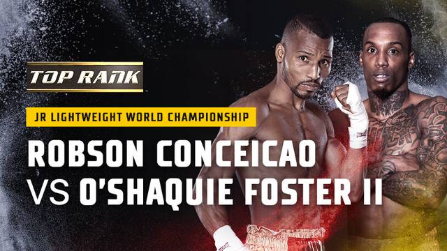 Robson Conceicao and O’Shaquie Foster II - Junior Lightweight World Championship - Full Match | Top Rank Boxing