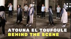 Dibalik Layar Pembuatan Video Klip ATOUNA EL-TOUFOULE