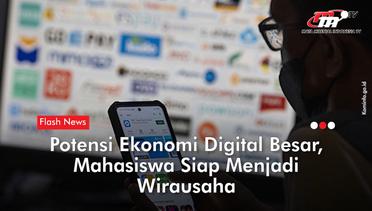 Mahasiswa Diajak untuk Jadi Wirausaha Manfaatkan Ekonomi Digital | Flash News