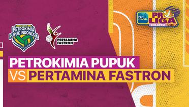 Full Match | Gresik Petrokimia Pupuk Indonesia vs Jakarta Pertamina Fastron | PLN Mobile Proliga Putri 2022