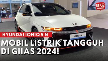 #OTOTALKS Hyundai Ioniq 5 N Curi Perhatian di GIIAS 2024, Performa dan Desain Sporty!