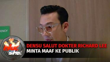 Densu Salut Dokter Richard Lee Minta Maaf ke Publik | Hot Shot