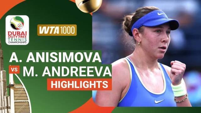 Quarterfinal: Amanda Anisimova vs Mirra Andreeva - Highlight | WTA 1000: Dubai Duty Free Tennis Championships 2026