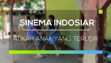 Sinema Indosiar - Atikah Anak Yang Terusir