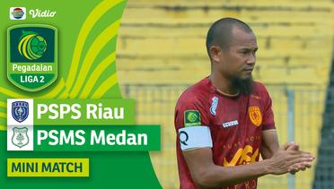 PSPS Riau VS PSMS Medan - Mini Match | Pegadaian Liga 2 2023/24