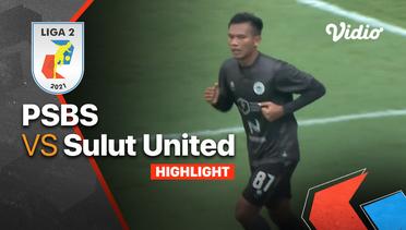 Highlight - PSBS 2 vs 1 Sulut United | Liga 2 2021/2022