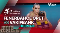Fenerbahce Opet vs Vakifbank - Highlights | Women's Turkish Volleyball League 2024