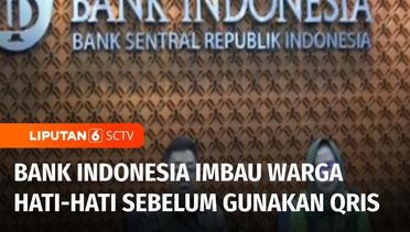 Bank Indonesia Imbau Warga Hati-Hati Sebelum Menggunakan QRIS | Liputan 6