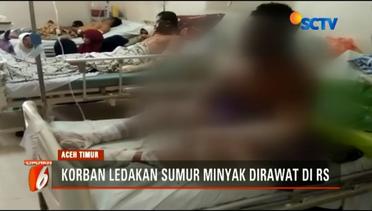 Puluhan Korban Ledakan Sumur Minyak di Aceh Timur Masih Dirawat di Rumah Sakit - Liputan6 Petang Terkini