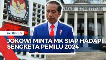Presiden Jokowi Minta Mahkamah Konstitusi Siap Hadapi Sengketa di Pileg, Pilpres, dan Pilkada