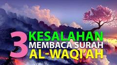 3 Kesalahan Saat Membaca Surah Al-Waqi'ah [Episode 25] Lintasan Tajwid 1438 H