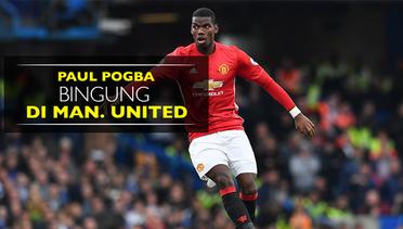 Paul Pogba Bingung Main Bersama Manchester United