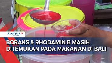 Boraks & Rhodamin B Masih Ditemukan Pada Makanan Di Bali