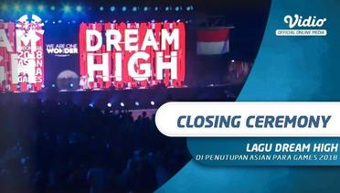 Lagu Dream High di Closing Ceremony Asian Para Games 2018