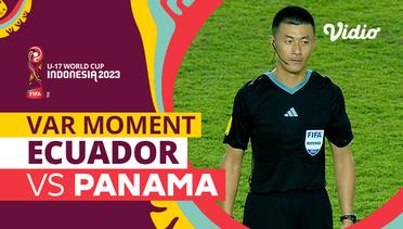 Momen VAR | Ecuador vs Panama | FIFA U-17 World Cup Indonesia 2023