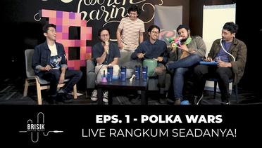 BRISIK with Akbarry Eps.1 - Polka Wars live Rangkum SEADANYA!