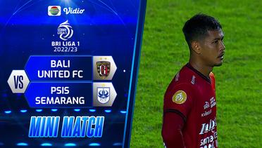 Mini Match - Bali United FC VS PSIS Semarang | BRI Liga 1 2022/2023