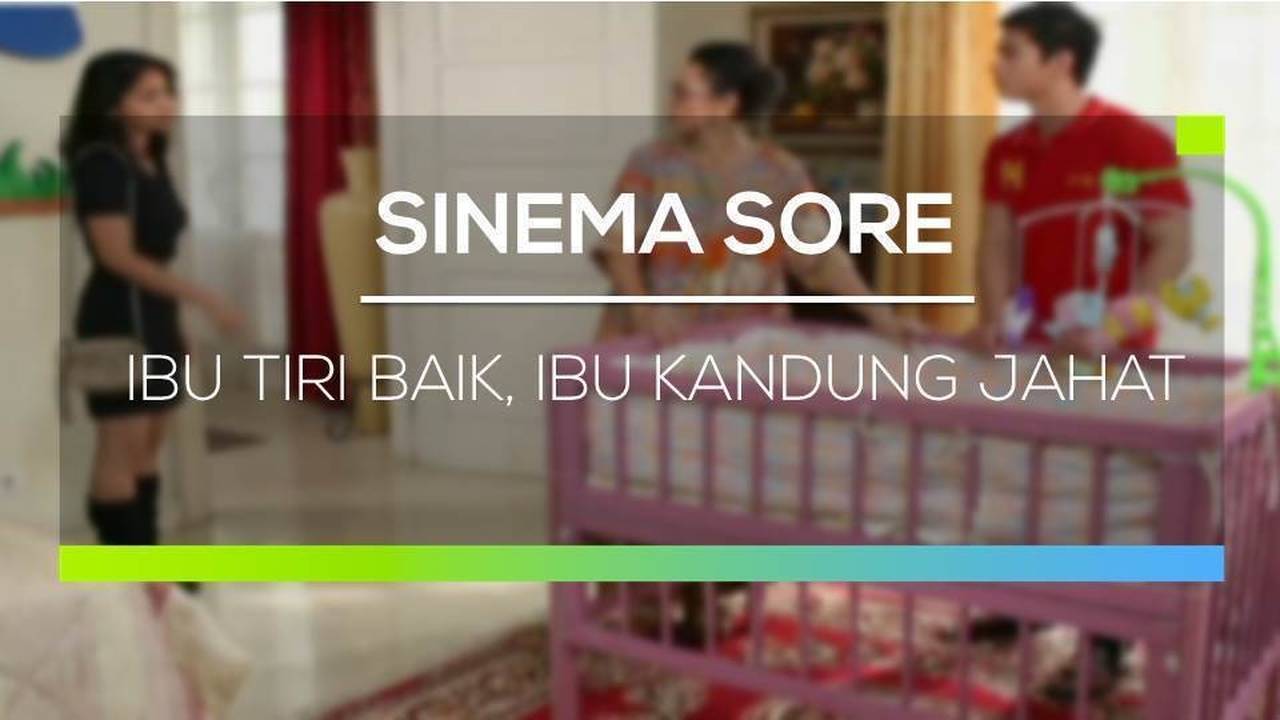 Sinema Sore - Ibu Tiri Baik, Ibu Kandung Jahat