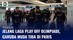 Jelang Laga Play Off Olimpiade 2024, Garuda Muda Tiba di Paris | Fokus