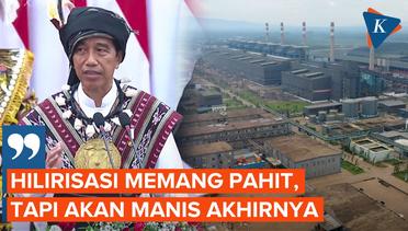 Jokowi soal Hilirisasi: Tetap Dilanjutkan Meski Pahit Dijalankan