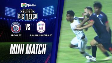 Mini Match - Arema FC VS Rans Nusantara FC | Super Big Match