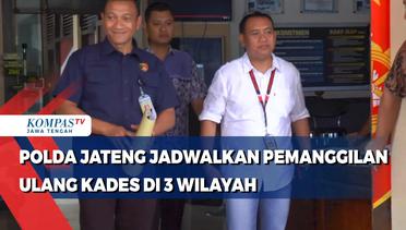 Polda Jateng Jadwalkan Pemanggilan Ulang Kades di 3 Wilayah