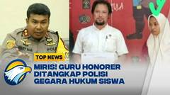Hukum An4k Oknum Polisi, Guru Honorer Ditahan - [Top News]
