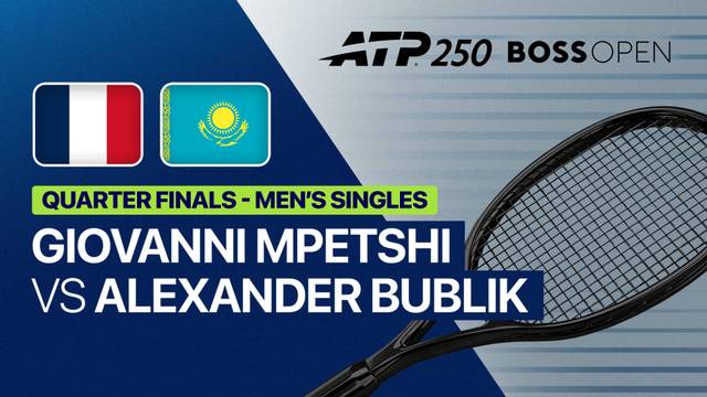 Giovanni Mpetshi Perricard vs Alexander Bublik - Quarterfinal | ATP 250: BOSS Open 2026