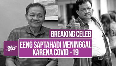 Breaking Celeb! Aktor Senior Eeng Saptahadi Meninggal Dunia