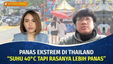 Panas Ekstrem Landa Thailand, Puluhan Orang Tewas | Sedang Viral