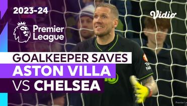 Aksi Penyelamatan Kiper | Aston Villa vs Chelsea | Premier League 2023/24