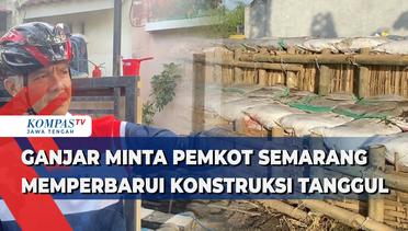 Ganjar Minta Pemkor Semarang Memperbarui Kontruksi Tanggul